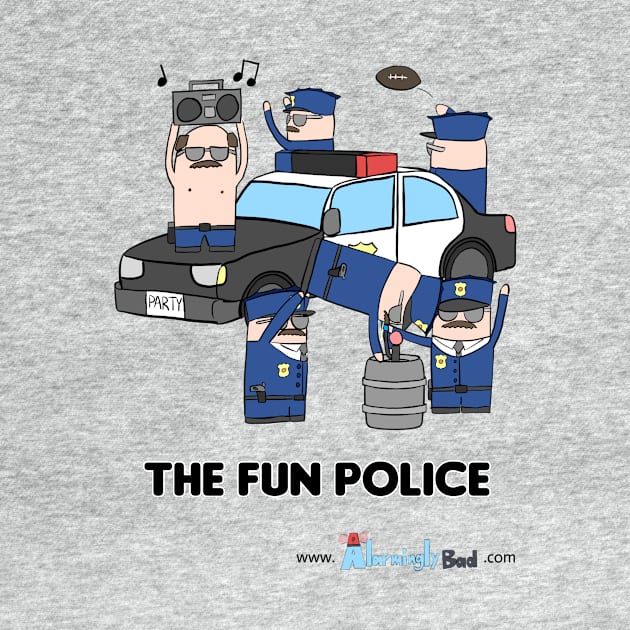 The Fun Police by AlarminglyBad